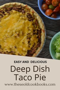 an easy and delicious deep dish taco pie with cheese on top, surrounded by fresh vegetables