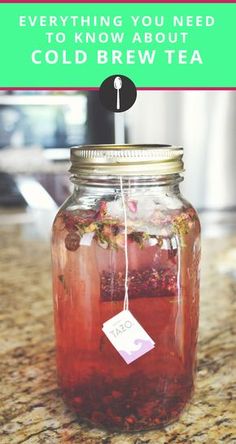 a mason jar filled with liquid and labeled everything you need to know about cold brew tea