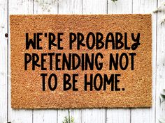 Funny Doormat, Coir Doormat, Welcome Mat, Housewarming Gift, We're Probably Pretending Not to Be Home Doormat,  Front Door Doormat, Welcome Doormat, New Homeowner Gift DECOE-CM-089 - DecoExchange® Homeowner Gift, Funny Home Decor, Summer Porch, Diy Jar Crafts, New Homeowner Gift, Funny Doormats, Coir Doormat, Diy Rug, Welcome Mat