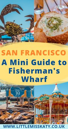 san francisco a mini guide to fisherman's wharf with images of boats, carousels and other things