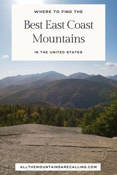 the mountains with text overlay that reads where to find the best east coast mountains in the united states