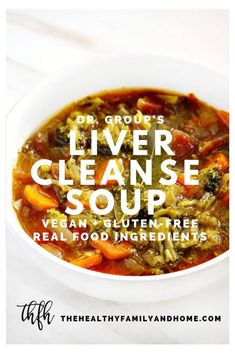 a white bowl filled with soup on top of a marble counter next to the words dr gross's liver cleanse soup vegan - gluten - free real food ingredients