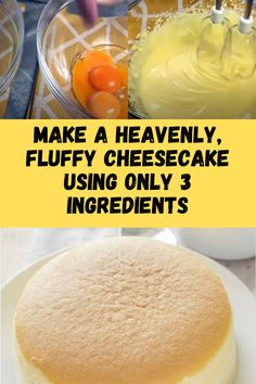 two pictures with the words make a heavenly fluffy cheesecake using only 3 ingredients on top