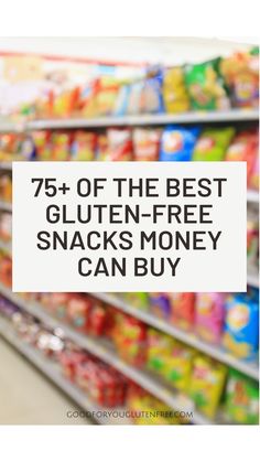 the grocery aisle with text that reads, 75 + of the best gluten - free snacks money can buy