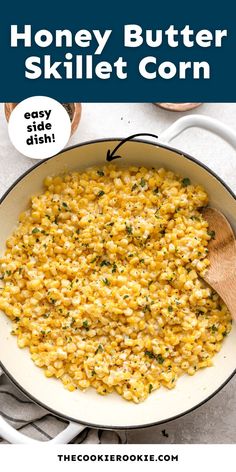 a skillet full of honey butter corn with the words honey butter skillet corn