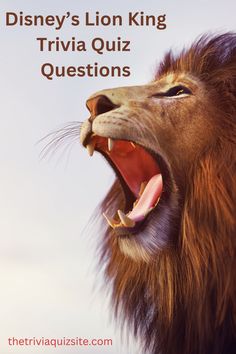 a lion with its mouth open and the words disney's lion king trivia quiz questions