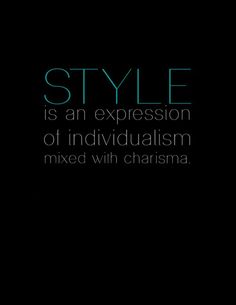 the words style is an expression of individualism mixed with charma on a black background