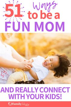 a mother holding her child with the text, 5 ways to be a fun mom and really connect with your kids