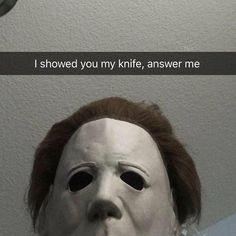 a creepy mask with the words i showed you my knife, answer me