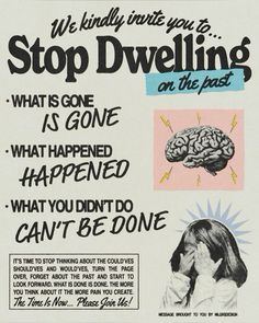 an ad for stop dwelling, with the caption'what is gone happened when you don't do it? '