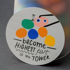 a sticker that says, become highest part of the tower on it's side