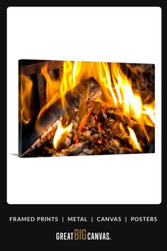 a fire burning in a fireplace with the words frame prints metal canvass posters great big canvas