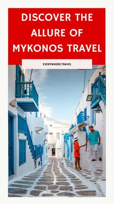 Man and woman exploring picturesque white and blue alley in Mykonos. Most Instagrammable Places, Europe Itineraries, Voyage Europe, Instagrammable Places, Europe Travel Destinations