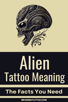 alien tattoo meaning the fact you need to know about it, and how to use it