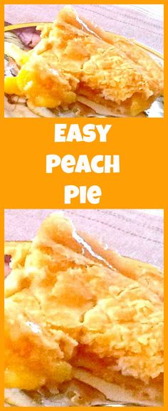 two pictures of an easy peach pie with the words, easy peach pie on it