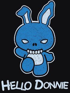 an image of a blue bunny with the words hello donnie on it's chest