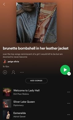 Spotify playlist titled "brunette bombshell in her leather jacket" which features artists such as Miley Cyrus, MARINA, and Kelsy Karter Playlist Names For Classical Music, Classical Music Playlist Names, 90s Music Playlist, Classical Music Spotify Playlist, Movie Playlist, Movie Soundtracks Playlist, Brunette Bombshell