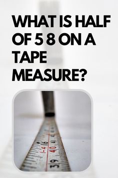 What Is Half Of 5 8 On A Tape Measure? Sewing Basics, Sewing