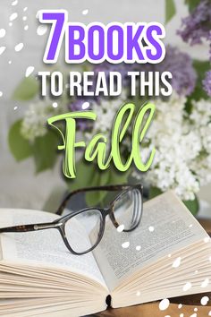 an open book with glasses on top and the words 7 books to read this fall