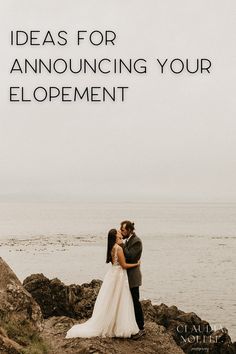 a bride and groom standing on rocks with the ocean in the background text reads, ideas for announcing your elopement