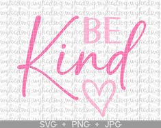 the word be kind is shown in pink on a white background with a heart shaped outline