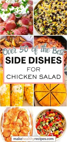 over 50 of the best side dishes for chicken salad