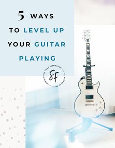 an electric guitar with the words 5 ways to level up your guitar playing