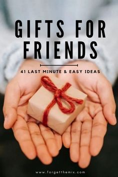 two hands holding a present with the words gifts for friends