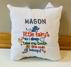 a pillow that says mason little fairy as i sleep take my tooth to the moon till keep