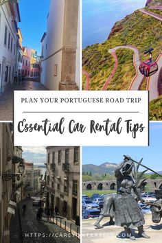 a collage of photos with the words, plan your portuguese road trip essential car rental tips