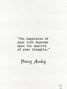 the happiness of your life demands upon the quality of your thoughts