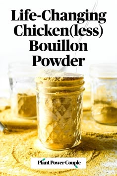 a jar full of chicken less bouilon powder with the words life - changing chicken less bouilon powder