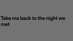 the words take me back to the night we met