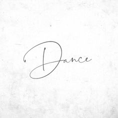 the word dance written in cursive writing on a white paper with black ink