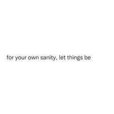 the words for your own sanity let things be