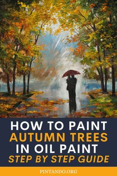 an oil painting with the title how to paint autumn trees in oil paint step by step guide