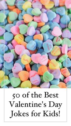 colorful candy hearts with the words 50 of the best valentine's day jokes for kids