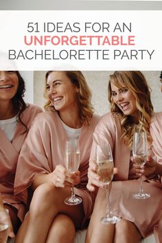 five women in pink robes holding champagne flutes and smiling at the camera with text overlay that reads 51 ideas for an unforgettable bachelor bachelor party