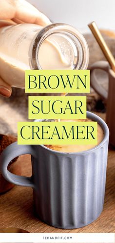 brown sugar creamer is being poured into a mug with the words, brown sugar creamer