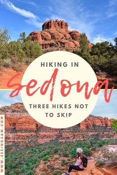 a woman sitting on the edge of a cliff with text overlay reading hiking in sedona three hikes not to skip