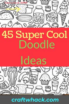 the words, 45 super cool doodle ideas