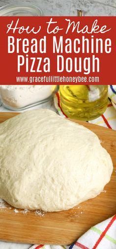 homemade bread dough on a cutting board with text overlay that reads how to make bread machine pizza dough