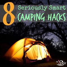 a tent with the text 8 seriously smart camping hacks