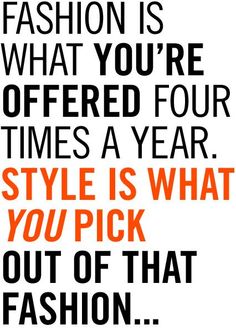 an orange and black quote with the words fashion is what you're offered four times a year style is what you pick out of that fashion