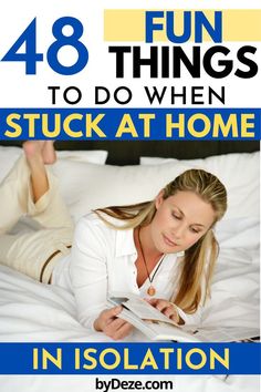 a woman laying in bed reading a book with the title, 48 fun things to do when stuck at home