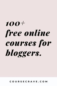 the words, 100 + free online courses for bloggers are shown in black and white