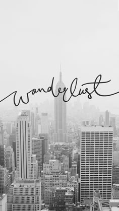 the words wanderlust are written in black and white over a cityscape