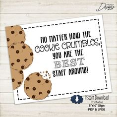 printable cookie crumbles sign with the saying, no matter how the cookie crumbles you are the best staff