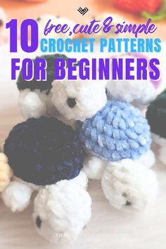 crochet stuffed animals with text overlay reading 10 free cute and simple crochet patterns for beginners