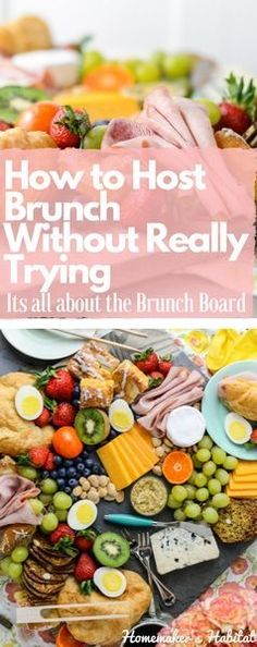 the brunch board is full of different types of food and has text overlay that reads how to host a brunch without really trying